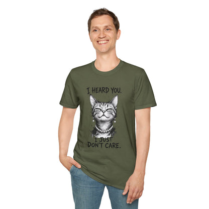 I Heard You Cat T-Shirt — "I Just Don’t Care" Graphic Tee