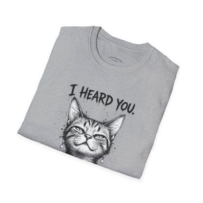 I Heard You Cat T-Shirt — "I Just Don’t Care" Graphic Tee