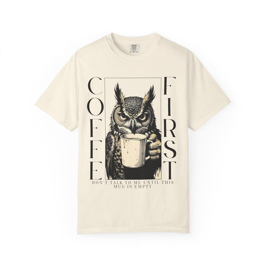 Coffee First Owl T-Shirt — Funny Morning Coffee Tee