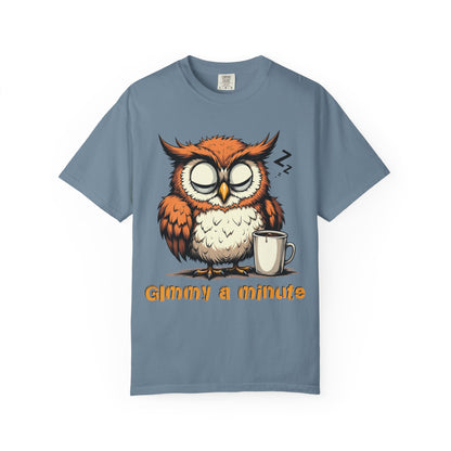 Sleepy Owl Coffee T-Shirt — "Gimme a Minute" Cute Morning Tee