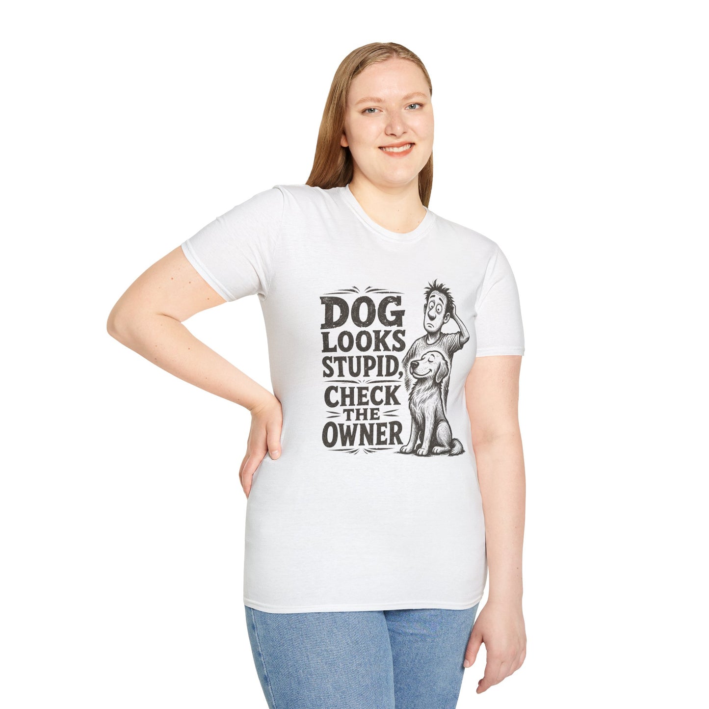 Dog Looks Stupid Check The Owner T-Shirt — Funny Dog Lover Tee