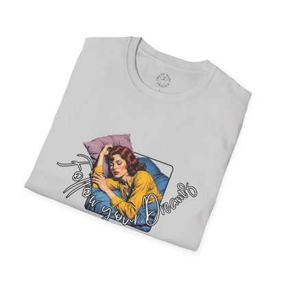 Follow your dream,Go Back to Bed Unisex Softstyle T-Shirt - Sleepy Vibe Tee,