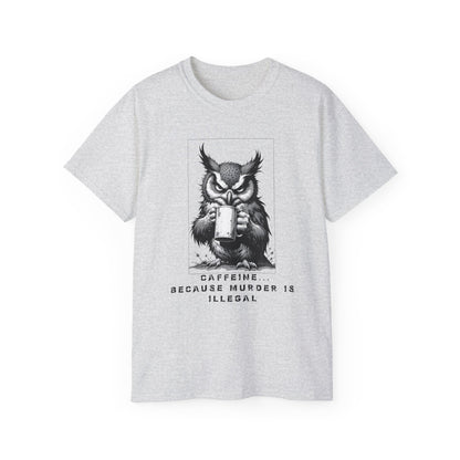 Coffee Owl T‑Shirt — "Caffeine Because Murder Is Illegal" Funny Graphic Tee