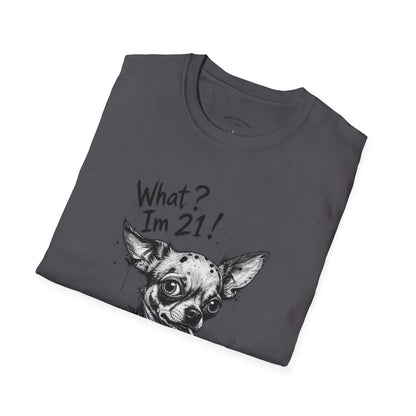 T‑Shirt — 'What? I'm 21!' Funny Chihuahua Birthday Tee
