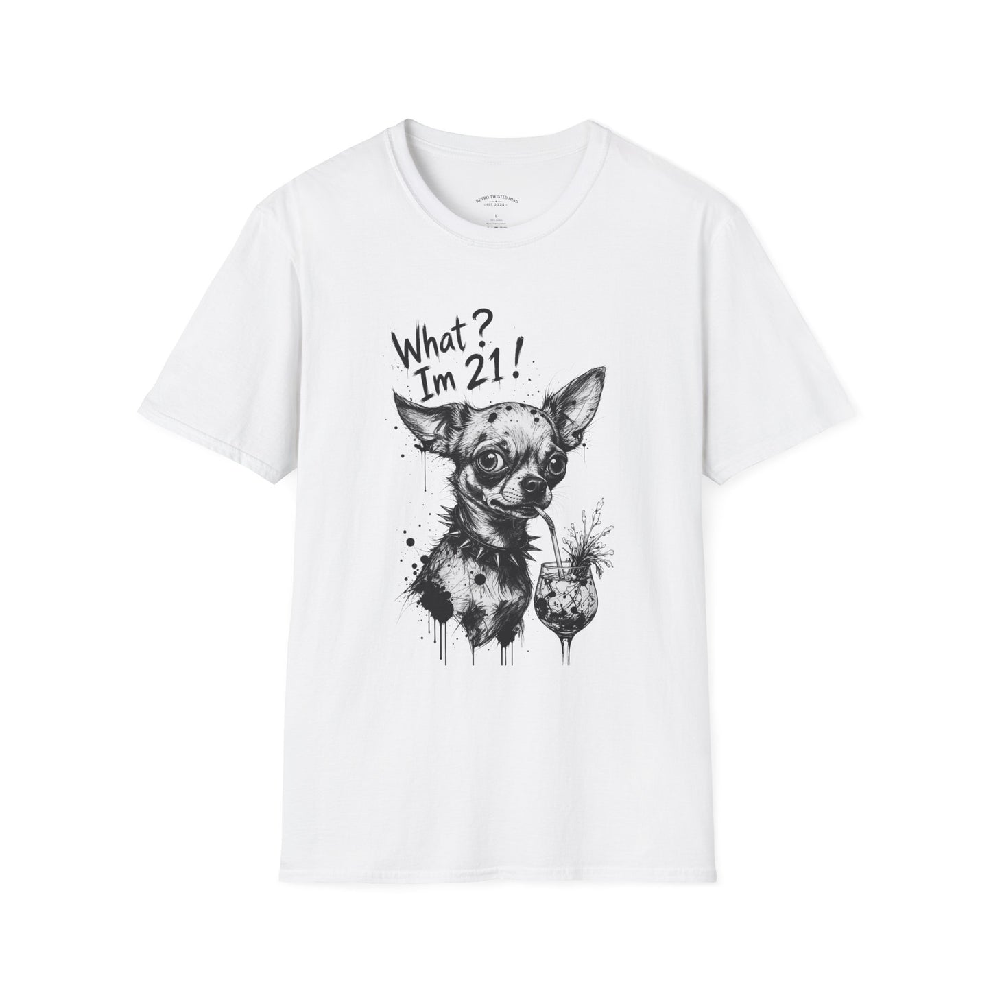 T‑Shirt — 'What? I'm 21!' Funny Chihuahua Birthday Tee