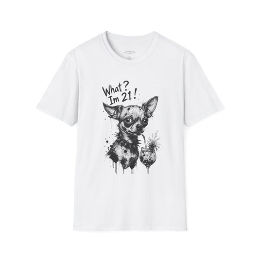 T‑Shirt — 'What? I'm 21!' Funny Chihuahua Birthday Tee