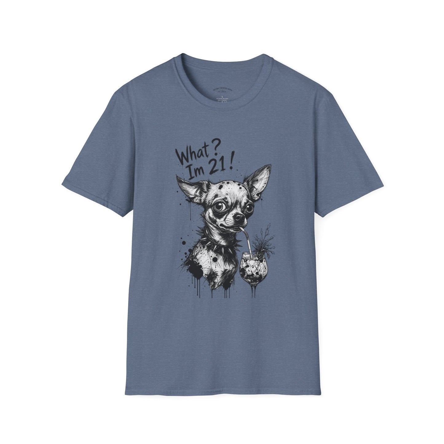 T‑Shirt — 'What? I'm 21!' Funny Chihuahua Birthday Tee