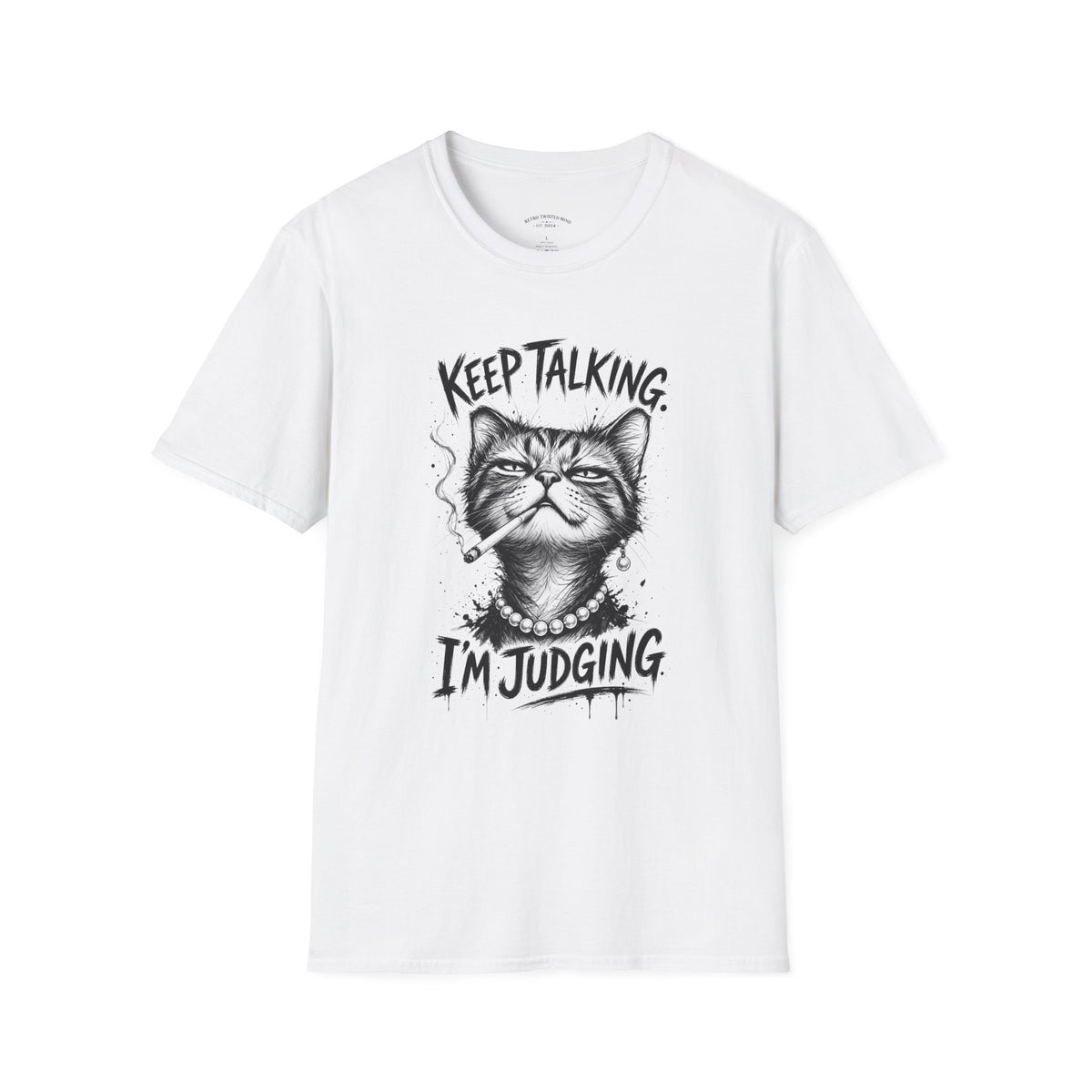 Keep Talking, I'm Judging Cat T-Shirt — Funny Grumpy Cat Graphic Tee