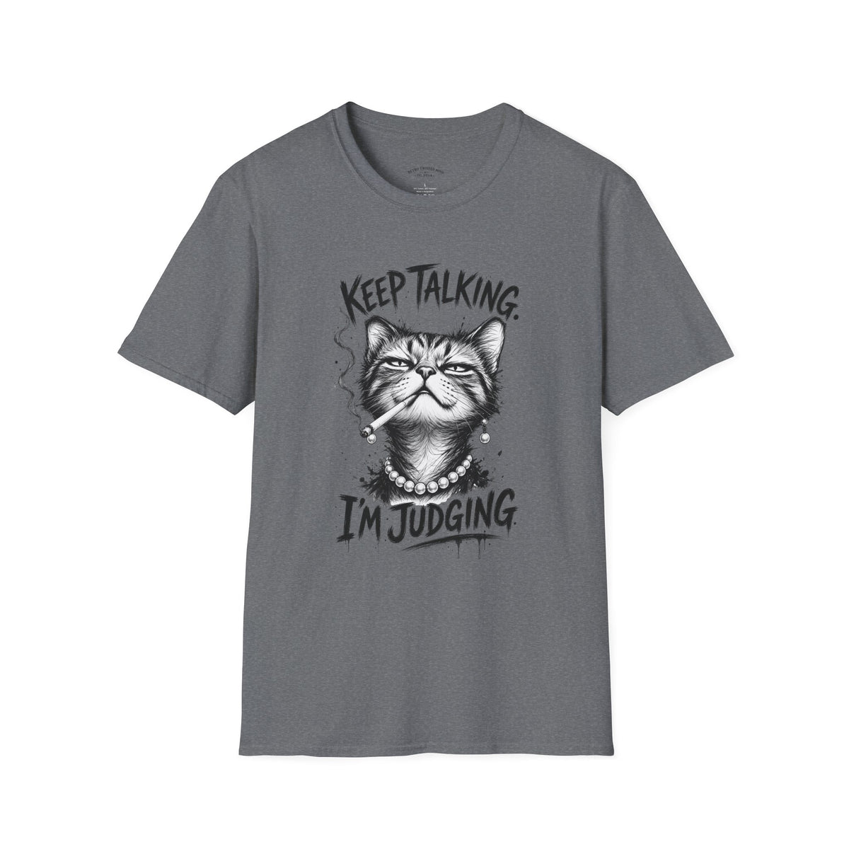 Keep Talking, I'm Judging Cat T-Shirt