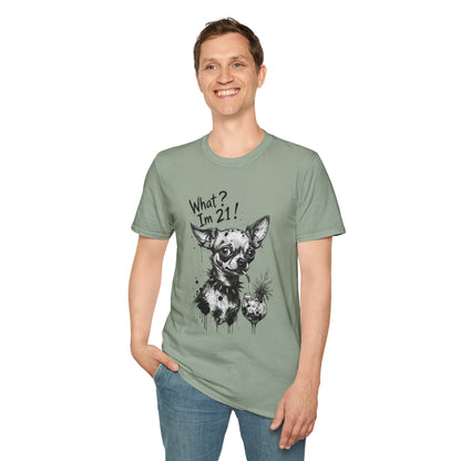 T‑Shirt — 'What? I'm 21!' Funny Chihuahua Birthday Tee