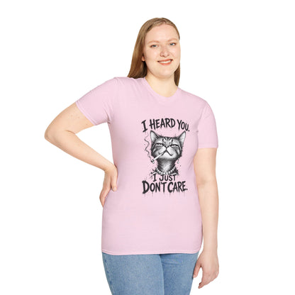 I Heard You Cat T-Shirt — 'I Just Don't Care' Funny Graphic Tee