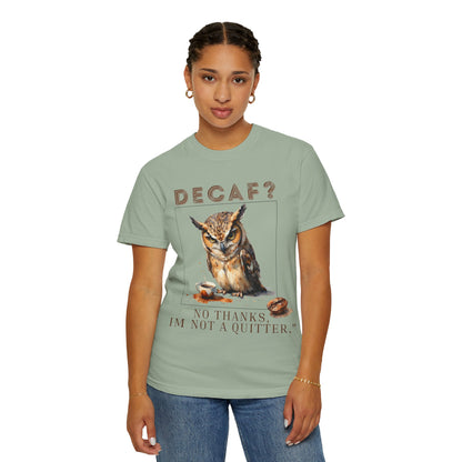 Decaf? I'm Not a Quitter Owl T-Shirt