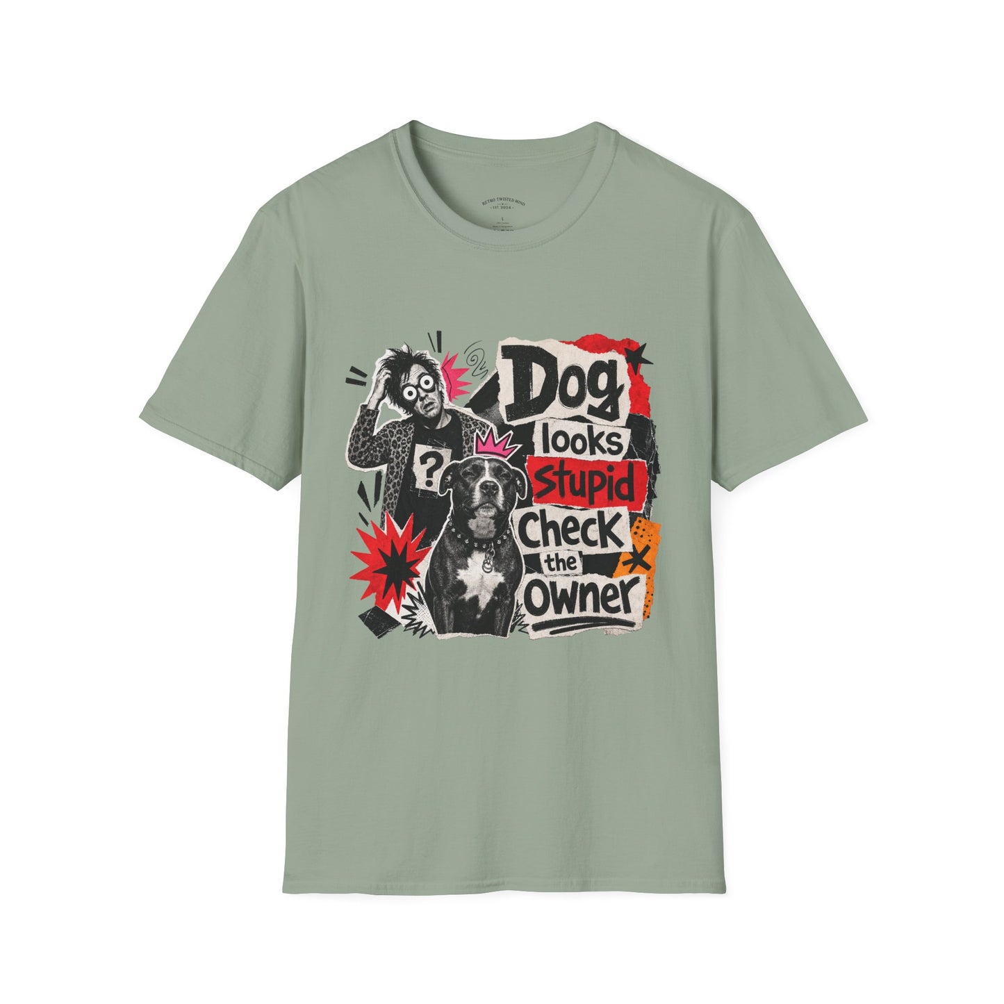 T-Shirt — "Dog Looks Stupid, Check the Owner" Graphic Tee
