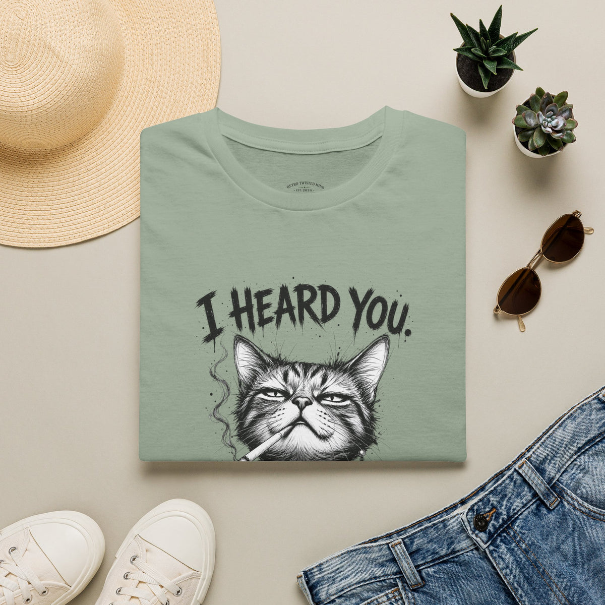 I Heard You Cat T-Shirt — 'I Just Don't Care' Funny Graphic Tee