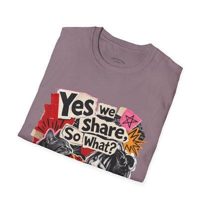 T-Shirt — "Yes We Share, So What?" Retro Collage Graphic Tee