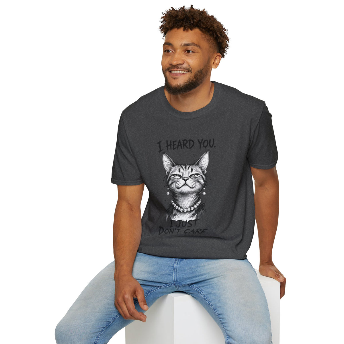 I Heard You Cat T-Shirt — "I Just Don’t Care" Graphic Tee