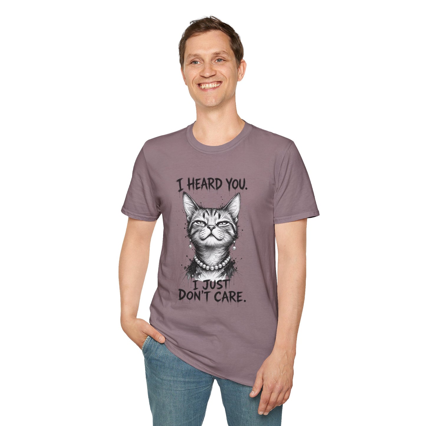 I Heard You Cat T-Shirt — "I Just Don’t Care" Graphic Tee