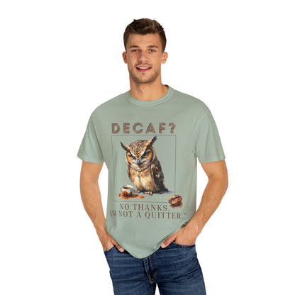 Decaf? I'm Not a Quitter Owl T-Shirt