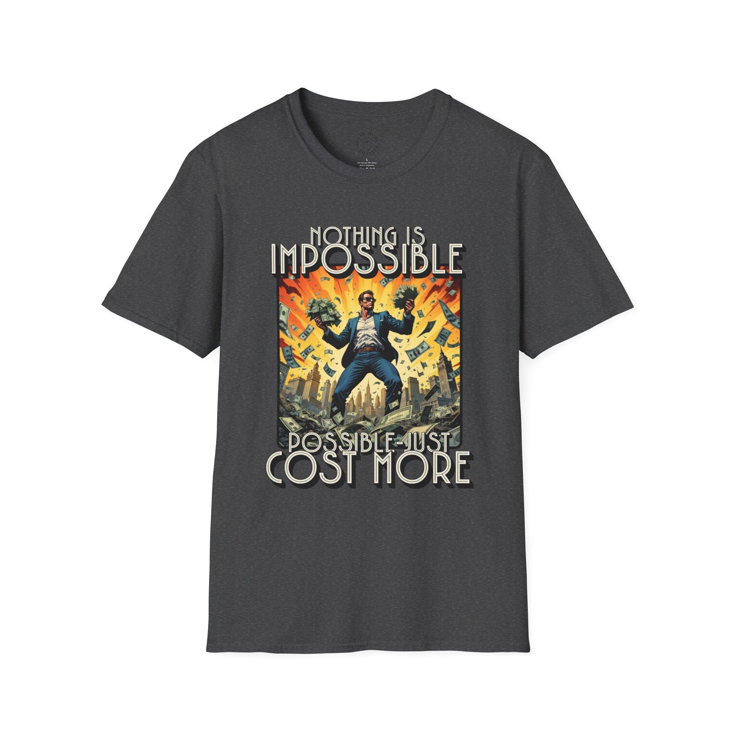 Unisex Softstyle T-Shirt - 'Nothing is Impossible, Possible Just Cost More' Graphic Tee.twisted