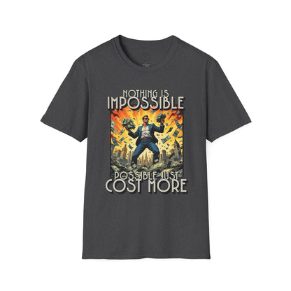 Unisex Softstyle T-Shirt - 'Nothing is Impossible, Possible Just Cost More' Graphic Tee.twisted