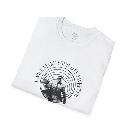 I Will Make Your Life Sweeter T-Shirt - Unisex Graphic Tee for Casual Style