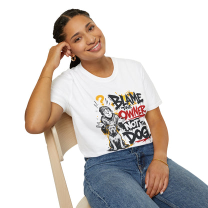 Blame the Owner Not the Dog T-Shirt — Funny Dog Lover Graphic Tee