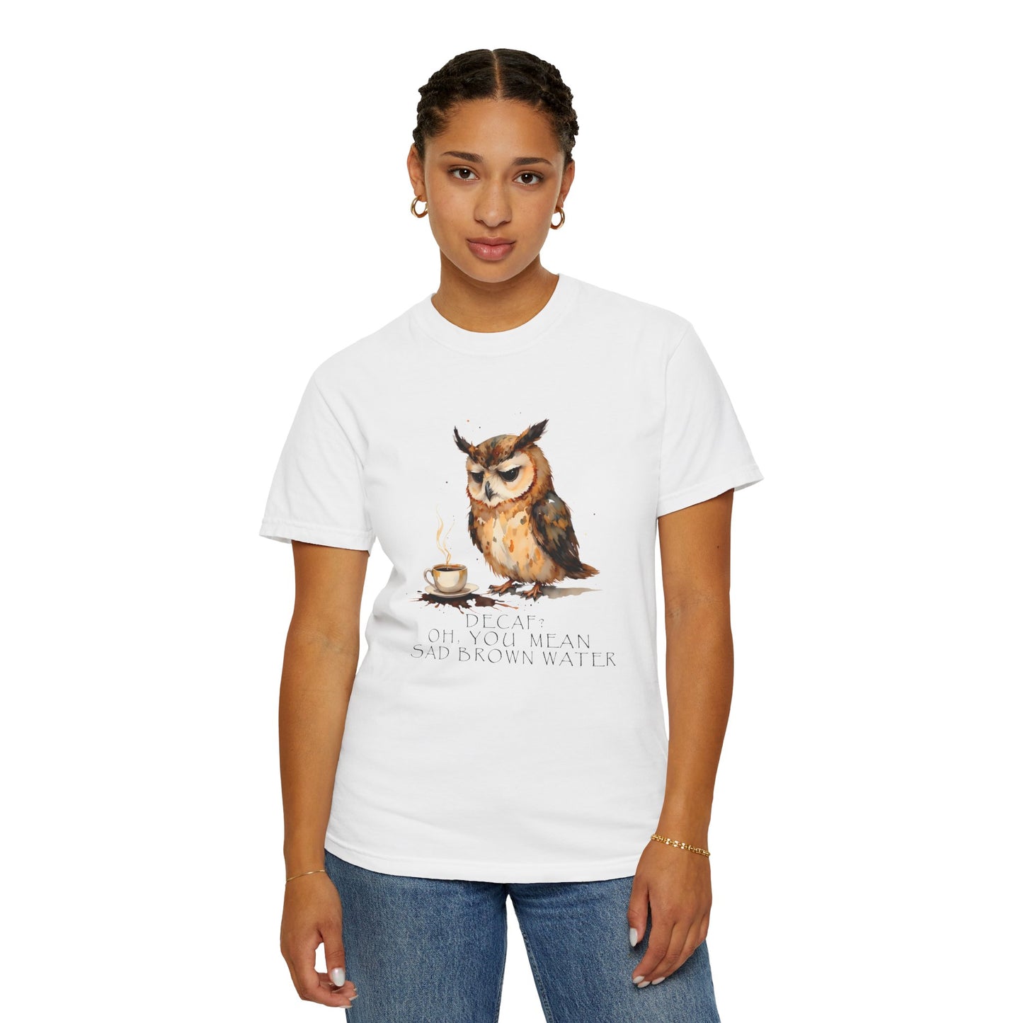 Owl Tea Graphic T-Shirt — “Decaf? Of Course I Mean Half‑Caf With Water”