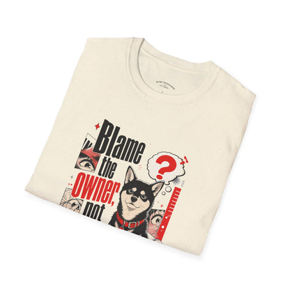 Blame the Owner Not the Dog T-Shirt