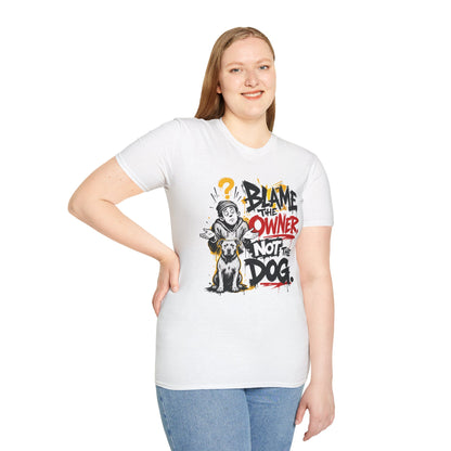 Blame the Owner Not the Dog T-Shirt — Funny Dog Lover Graphic Tee