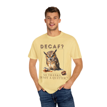 Decaf? I'm Not a Quitter Owl T-Shirt