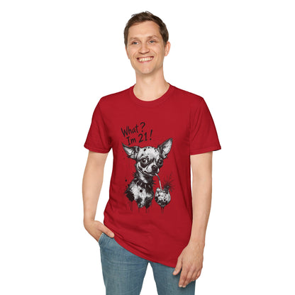 T‑Shirt — 'What? I'm 21!' Funny Chihuahua Birthday Tee