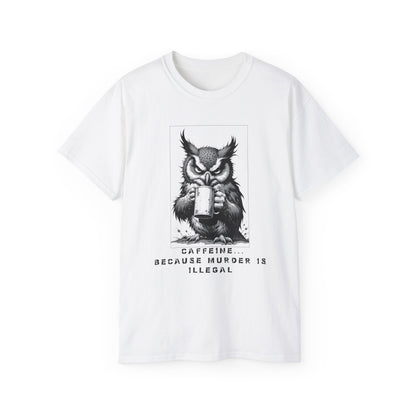 Coffee Owl T‑Shirt — "Caffeine Because Murder Is Illegal" Funny Graphic Tee