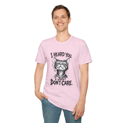 I Heard You Cat T-Shirt — 'I Just Don't Care' Funny Graphic Tee