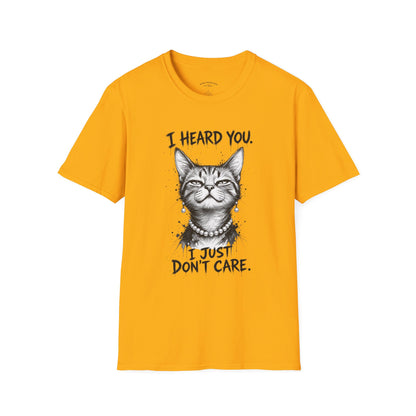 I Heard You Cat T-Shirt — "I Just Don’t Care" Graphic Tee
