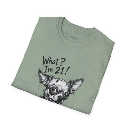 T‑Shirt — 'What? I'm 21!' Funny Chihuahua Birthday Tee