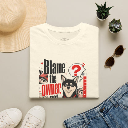 Blame the Owner Not the Dog T-Shirt