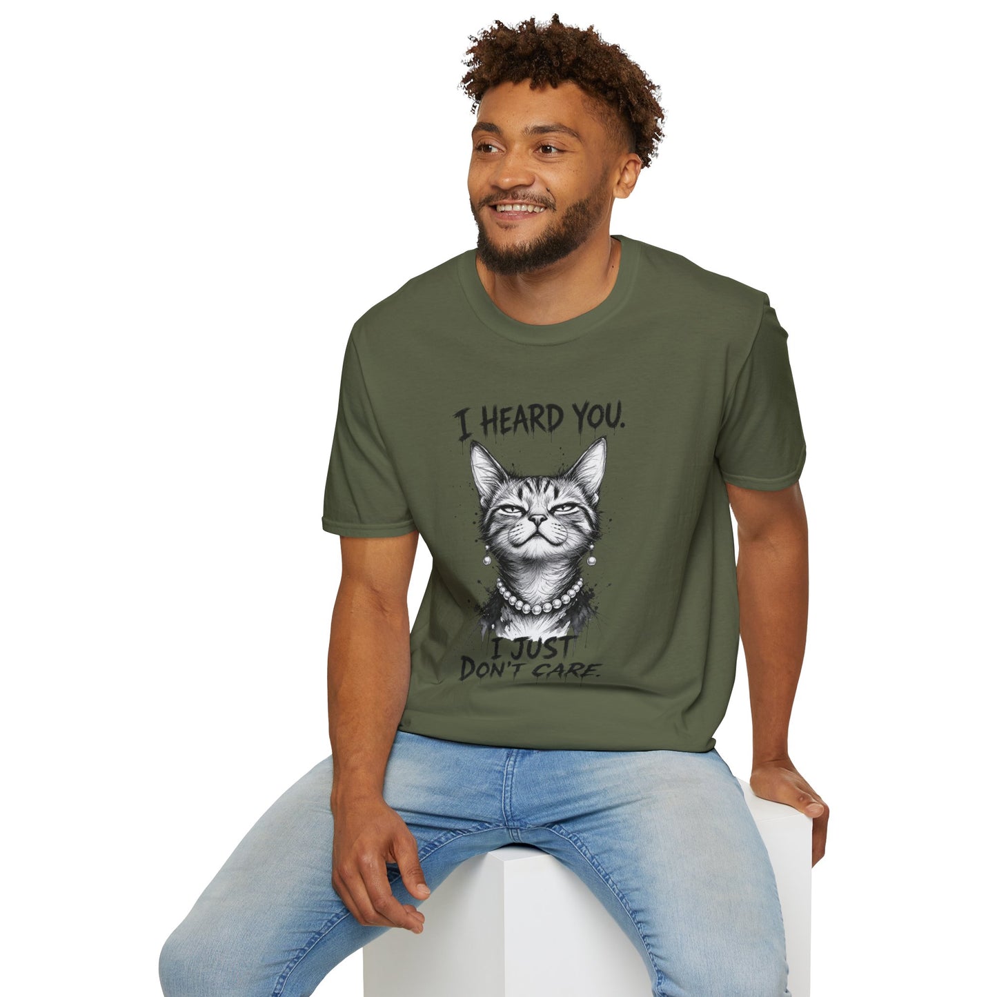 I Heard You Cat T-Shirt — "I Just Don’t Care" Graphic Tee