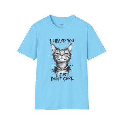 I Heard You Cat T-Shirt — "I Just Don’t Care" Graphic Tee