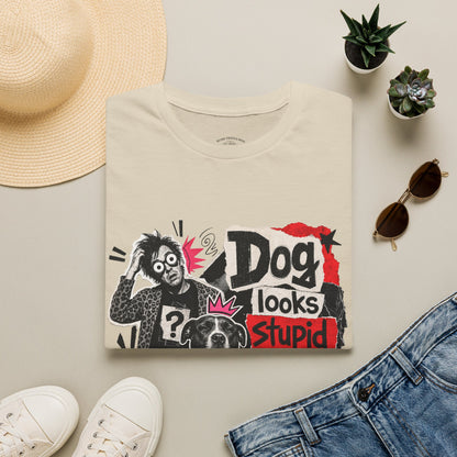 T-Shirt — "Dog Looks Stupid, Check the Owner" Graphic Tee