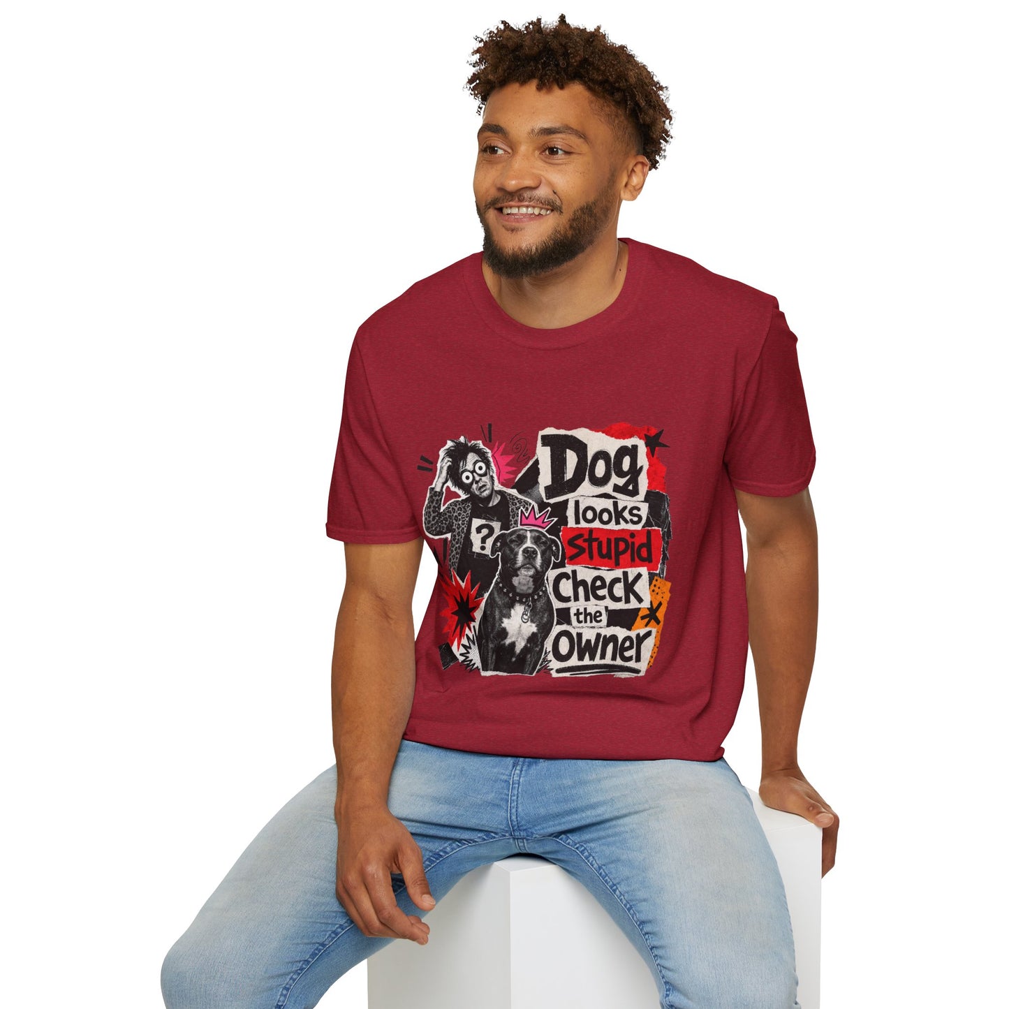 T-Shirt — "Dog Looks Stupid, Check the Owner" Graphic Tee