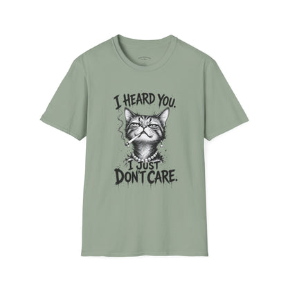 I Heard You Cat T-Shirt — 'I Just Don't Care' Funny Graphic Tee