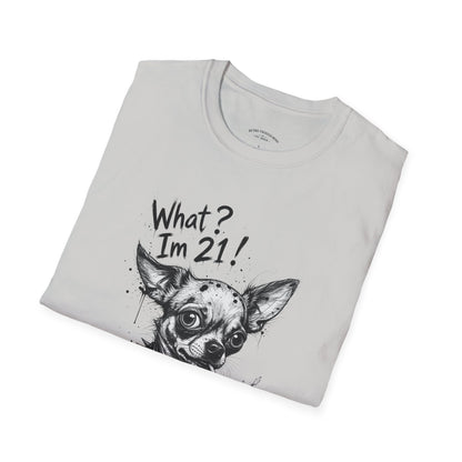 T‑Shirt — 'What? I'm 21!' Funny Chihuahua Birthday Tee