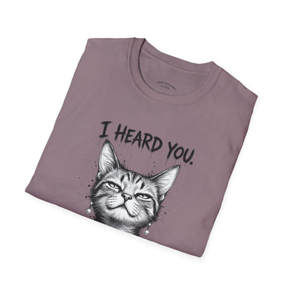 I Heard You Cat T-Shirt — "I Just Don’t Care" Graphic Tee