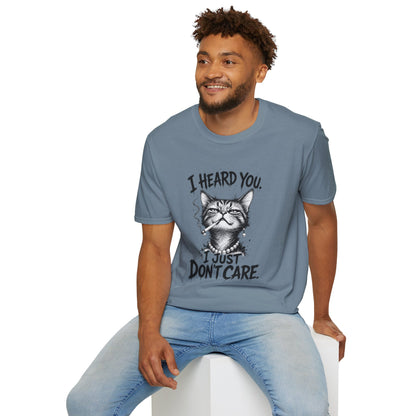 I Heard You Cat T-Shirt — 'I Just Don't Care' Funny Graphic Tee