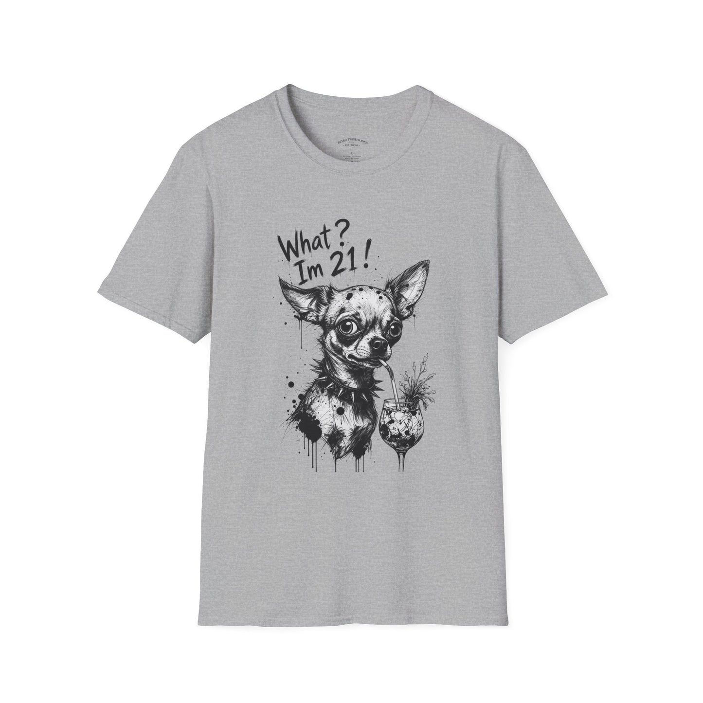 T‑Shirt — 'What? I'm 21!' Funny Chihuahua Birthday Tee