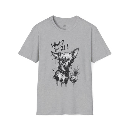 T‑Shirt — 'What? I'm 21!' Funny Chihuahua Birthday Tee