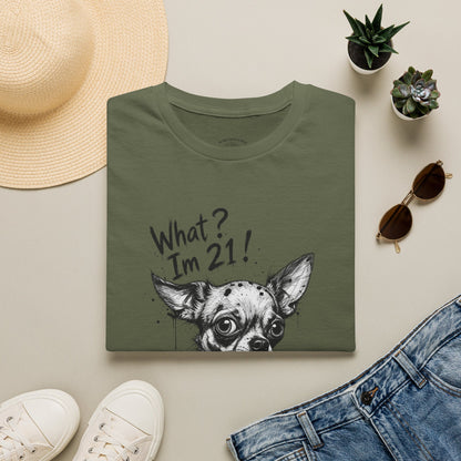 T‑Shirt — 'What? I'm 21!' Funny Chihuahua Birthday Tee