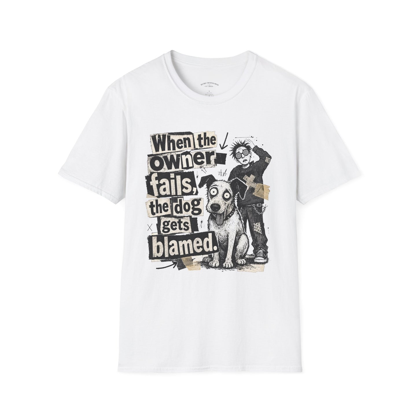 T‑Shirt — "When the owner fails, the dog gets blamed" Vintage Dog Humor Tee
