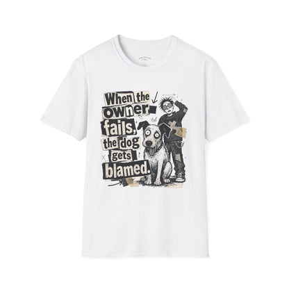 T‑Shirt — "When the owner fails, the dog gets blamed" Vintage Dog Humor Tee