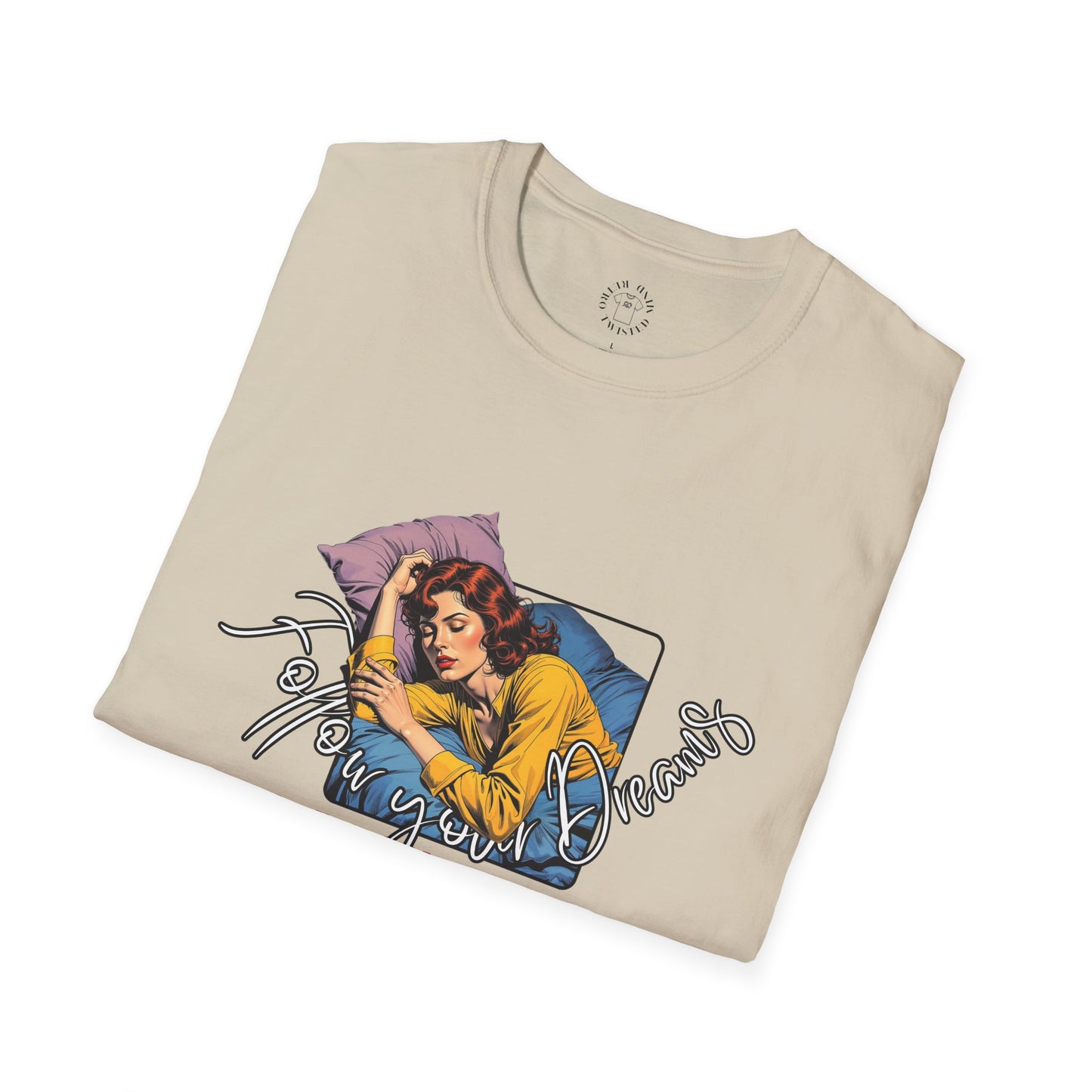 Follow your dream,Go Back to Bed Unisex Softstyle T-Shirt - Sleepy Vibe Tee,